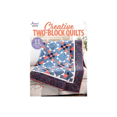 Creative Two-Block Quilts - by Annies (Paperback)