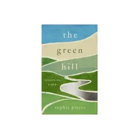 The Green Hill - by Sophie Pierce (Hardcover)