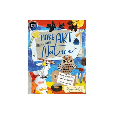 Make Art with Nature - by Pippa Pixley (Hardcover)