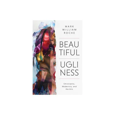 Beautiful Ugliness - by Mark William Roche (Hardcover)