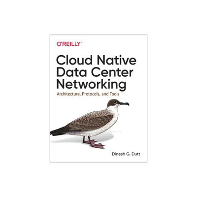 Cloud Native Data Center Networking - by Dinesh G Dutt (Paperback)