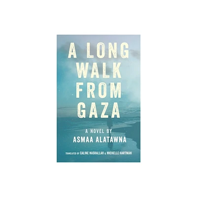 A Long Walk from Gaza - by Asmaa Alatawna (Paperback)