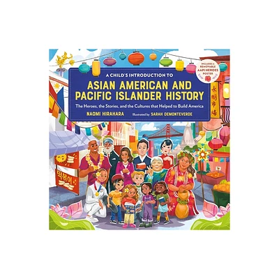 A Childs Introduction to Asian American and Pacific Islander History - by Naomi Hirahara (Hardcover)