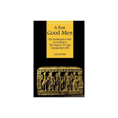 A Few Good Men - (Studies in the Buddhist Traditions) by Jan Nattier (Paperback)