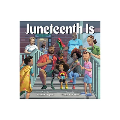 Juneteenth Is - by Natasha Tripplett (Hardcover)