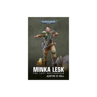 Minka Lesk: The Last Whiteshield - (Warhammer 40,000) by Justin D Hill (Paperback)