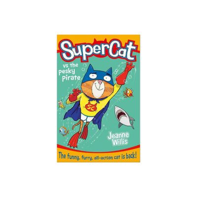 Supercat Vs the Pesky Pirate - by Jeanne Willis (Paperback)