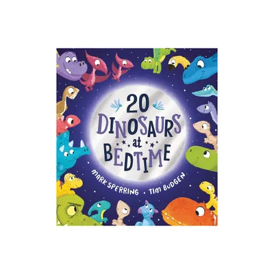 Twenty Dinosaurs at Bedtime - (Twenty at Bedtime) by Mark Sperring (Paperback)