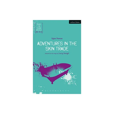 Adventures in the Skin Trade - (Plays for Young People) by Dylan Thomas (Paperback)