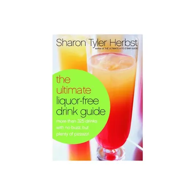 The Ultimate Liquor-Free Drink Guide - by Sharon Tyler Herbst (Paperback)