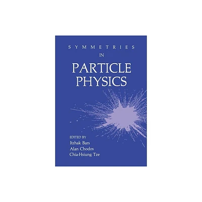 Symmetries in Particle Physics - by Itzhak Bars & Alan Chodos & Chia-Hsiung Tze (Paperback)