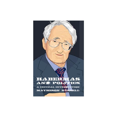 Habermas and Politics - (Thinking Politics) by Matheson Russell (Paperback)