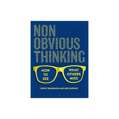 Non-Obvious Thinking - by Rohit Bhargava & Ben DuPont (Hardcover)