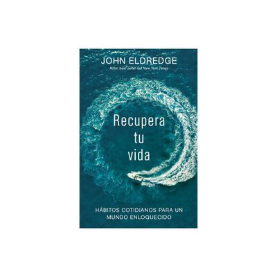 Recupera tu vida - by John Eldredge (Paperback)