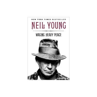 Waging Heavy Peace - by Neil Young (Paperback)