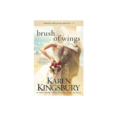 Brush of Wings - (Angels Walking) by Karen Kingsbury (Paperback)