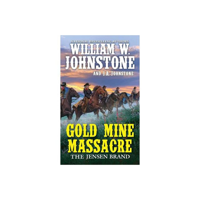 Gold Mine Massacre - (Jensen Brand) by William W Johnstone & J a Johnstone (Paperback)