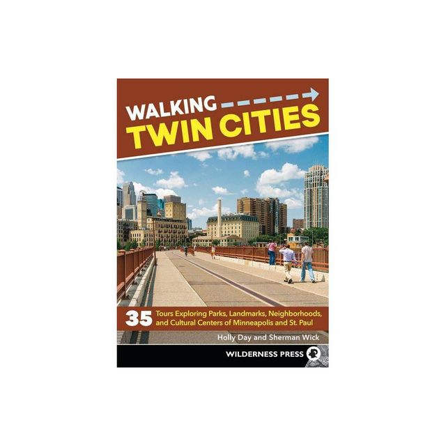 Walking Twin Cities - 3rd Edition by Holly Day & Sherman Wick (Paperback)