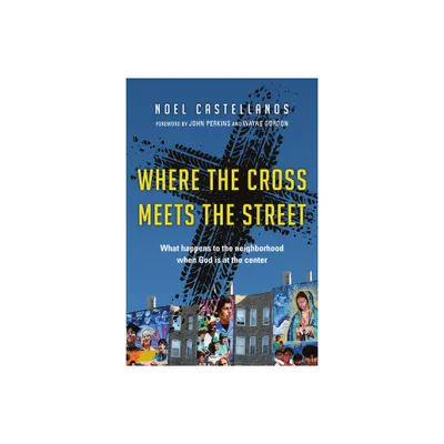 Where the Cross Meets the Street - by Noel Castellanos (Paperback)