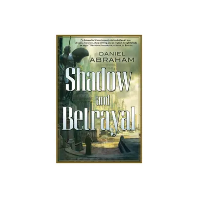 Shadow and Betrayal - (Long Price Quartet) by Daniel Abraham (Paperback)