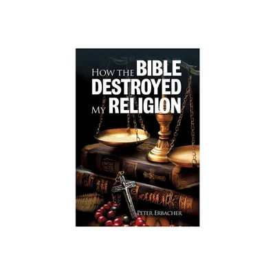 How the Bible Destroyed My Religion