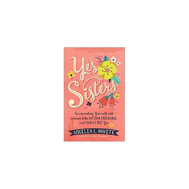 Yes Sisters - by Angelia L. White (Paperback)