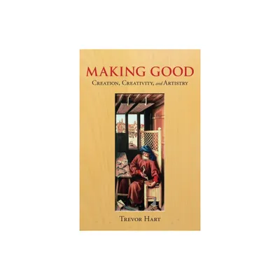 Making Good - by Trevor Hart (Paperback)