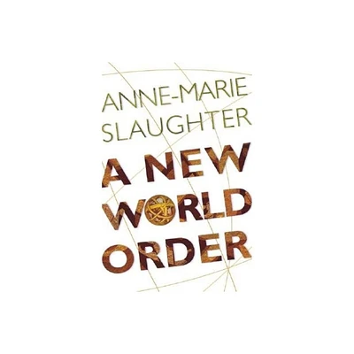 A New World Order - by Anne-Marie Slaughter (Paperback)