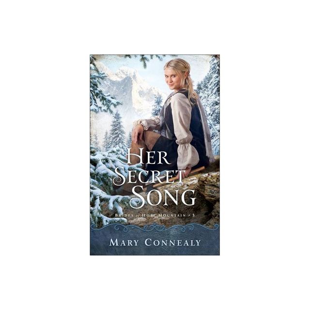 Her Secret Song - (Brides of Hope Mountain) by Mary Connealy (Paperback)