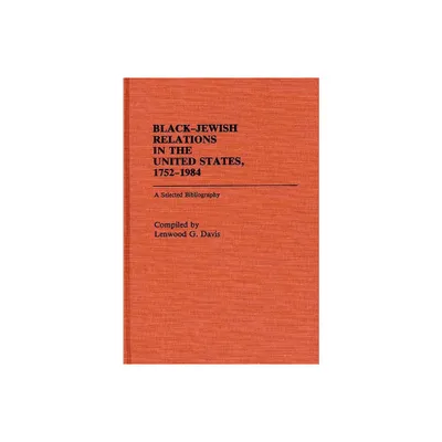 Black-Jewish Relations in the United States, 1752-1984 - (Bibliographies and Indexes in Afro-American and African Stud) by Lenwood G Davis