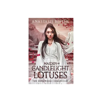 Maiden of Candlelight and Lotuses - by Anastasis Blythe (Hardcover)