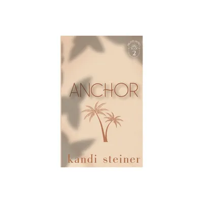 Anchor - by Kandi Steiner (Paperback)
