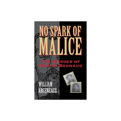 No Spark of Malice - by William Arceneaux (Paperback)