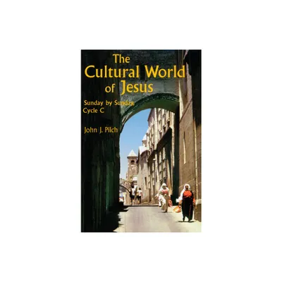 The Cultural World of Jesus: Sunday by Sunday, Cycle C - (Bestseller! the Cultural World of Jesus: Sunday by Sunday) by John J Pilch (Paperback)