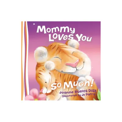 Mommy Loves You So Much - by Thomas Nelson (Board Book)