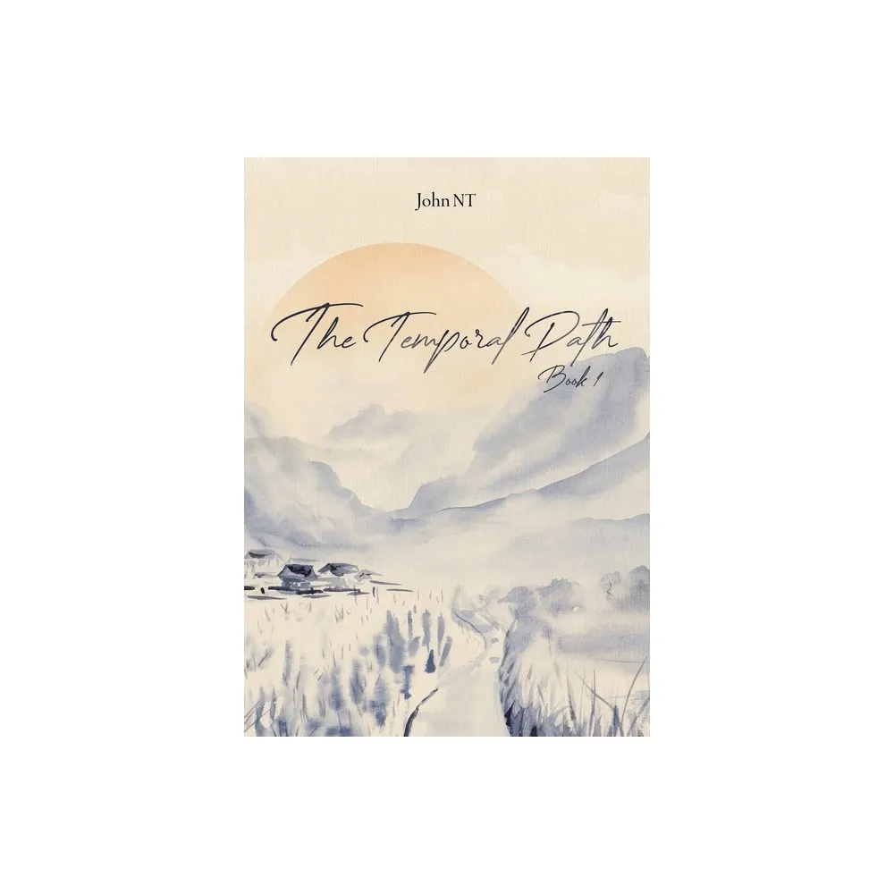 Wuwei Press The Temporal Path - by John Nguyen (Paperback) | The Market  Place