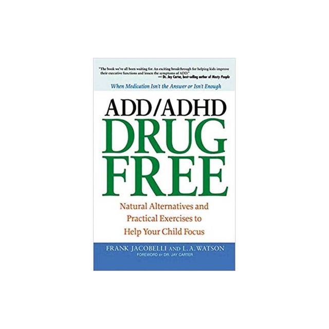 ADD/ADHD Drug Free - by Frank Jacobelli & Lynn A Watson (Paperback)