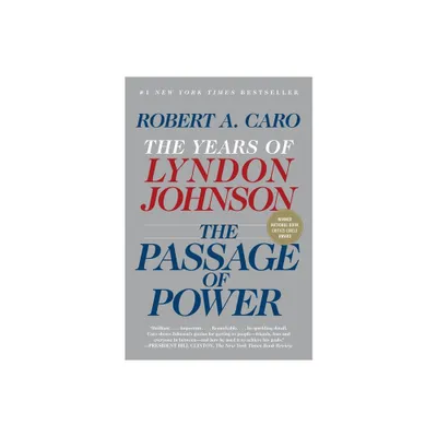 The Passage of Power - (Years of Lyndon Johnson) by Robert A Caro (Paperback)