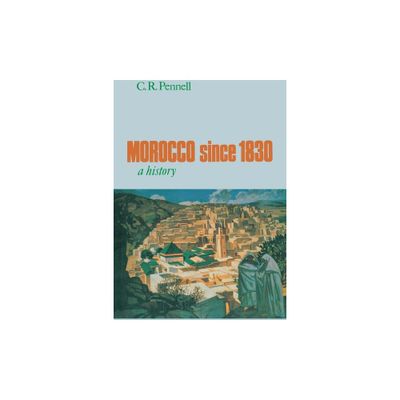 Morocco Since 1830 - by C R Pennell (Paperback)