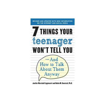 7 Things Your Teenager Wont Tell You - by Jenifer Lippincott & Robin M Deutsch (Paperback)