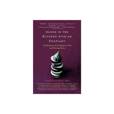 Alone in the Kitchen with an Eggplant - by Jenni Ferrari-Adler (Paperback)