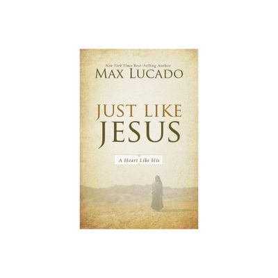 Just Like Jesus - by Max Lucado (Paperback)