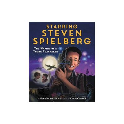 Starring Steven Spielberg - by Gene Barretta (Hardcover)