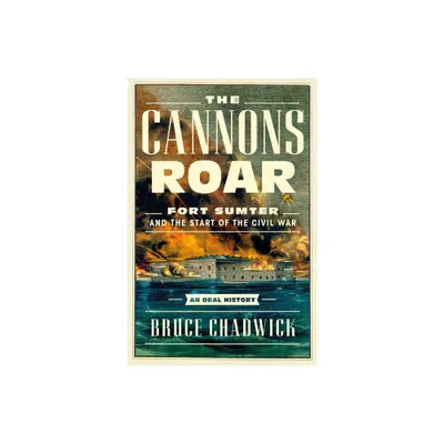 The Cannons Roar - by Bruce Chadwick (Hardcover)