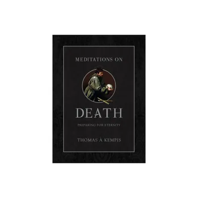 Meditations on Death - by Thomas  Kempis (Hardcover)