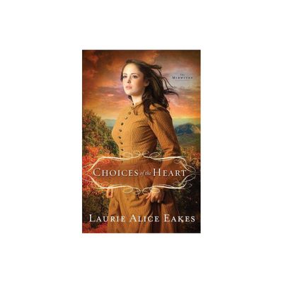 Choices of the Heart - (Midwives) by Laurie Alice Eakes (Paperback)