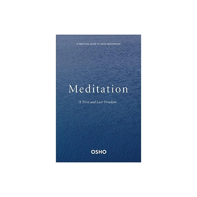 Meditation: The First and Last Freedom - by Osho (Paperback)