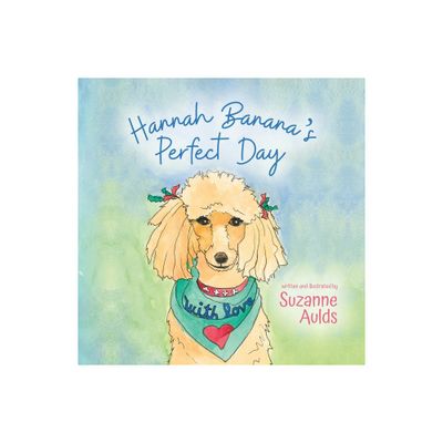 Hannah Bananas Perfect Day - by Suzanne Aulds (Paperback)