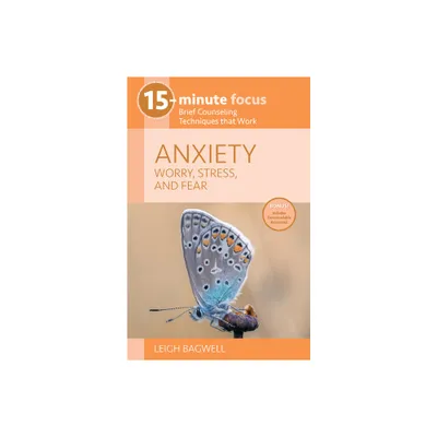 15-Minute Focus: Anxiety: Worry, Stress, and Fear - by Leigh Bagwell (Paperback)