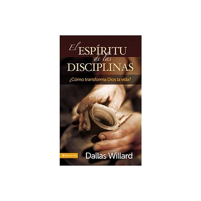 El Espritu de Las Disciplinas - by Dallas Willard (Paperback)